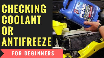 Checking coolant or antifreeze for beginners