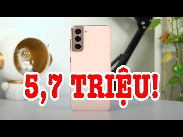 Tư vấn điện thoại: Galaxy S21 GIÁ SỐC hơn 5 TRIỆU có đáng mua không?