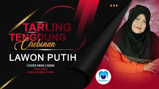 Lawon Putih - Tarling Tengdung Cirebonan Mimi Carini