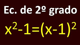 ecuación de segundo grado, x²-1=(x-1)²