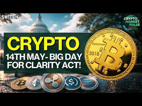 Crypto Market Pulse: 14th May- Big Day For Clarity Act!। Top News of The Day। Powered by CoinSwitch