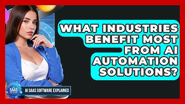 What Industries Benefit Most From AI Automation Solutions? | AI SaaS Software Explained News