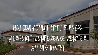 Holiday Inn Little Rock-Airport-Conference Center, an IHG Hotel Review - Little Rock , United States