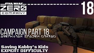Star Wars: Zero Company - Saving Kabby's Kids - Expert Difficulty Campaign 18