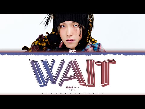 DINO (디노) 'WAIT' Lyrics [Color Coded Han_Rom_Eng] | ShadowByYoongi