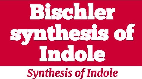 Bischler synthesis of indole explained