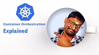 Famous Container Orchestration Explained | Kubernetes | What it is and Why its required? Net Worth