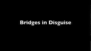 Bridges In Disguise