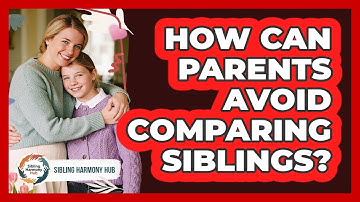How Can Parents Avoid Comparing Siblings? - Sibling Harmony Hub