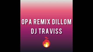 Opa remix dillom (DJ TRAVISS)#perreo#turreo#rkt#session#remix