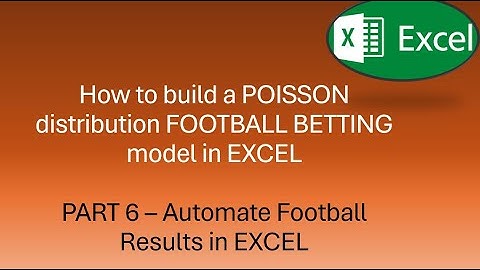 Part 6 -  Build a POISSON distribution FOOTBALL BETTING model in EXCEL [Follow Along - Tutorial]