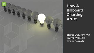 How A Billboard Charting Artist Stands Out From The Crowd With This Simple Formula