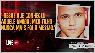 Desde Que Conheceu Aquele Amigo Meu Filho Nunca Mais Foi O Mesmo - Caso Felipe Barreto