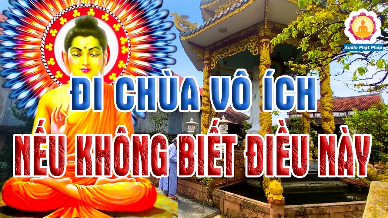 Ăn Chay Đi Chùa Niệm Phật Đều Vô Ích Khi Chưa Biết Những Điều Này - Mới