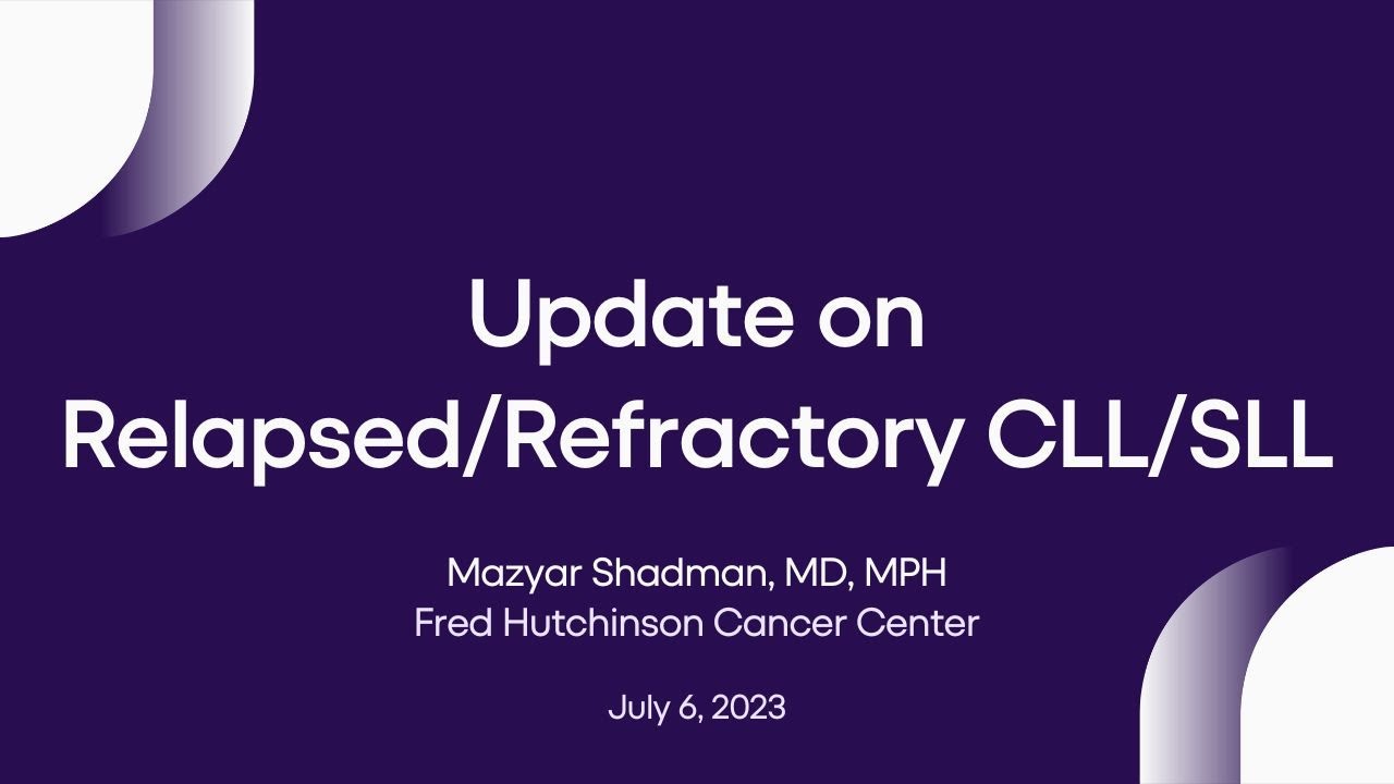 Update on Chronic Lymphocytic Leukemia/Small Lymphocytic Lymphoma | LRF Webinars