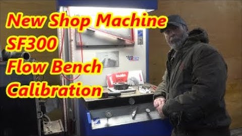 Super Flow SF300 Flow Bench Calibration and Discussion