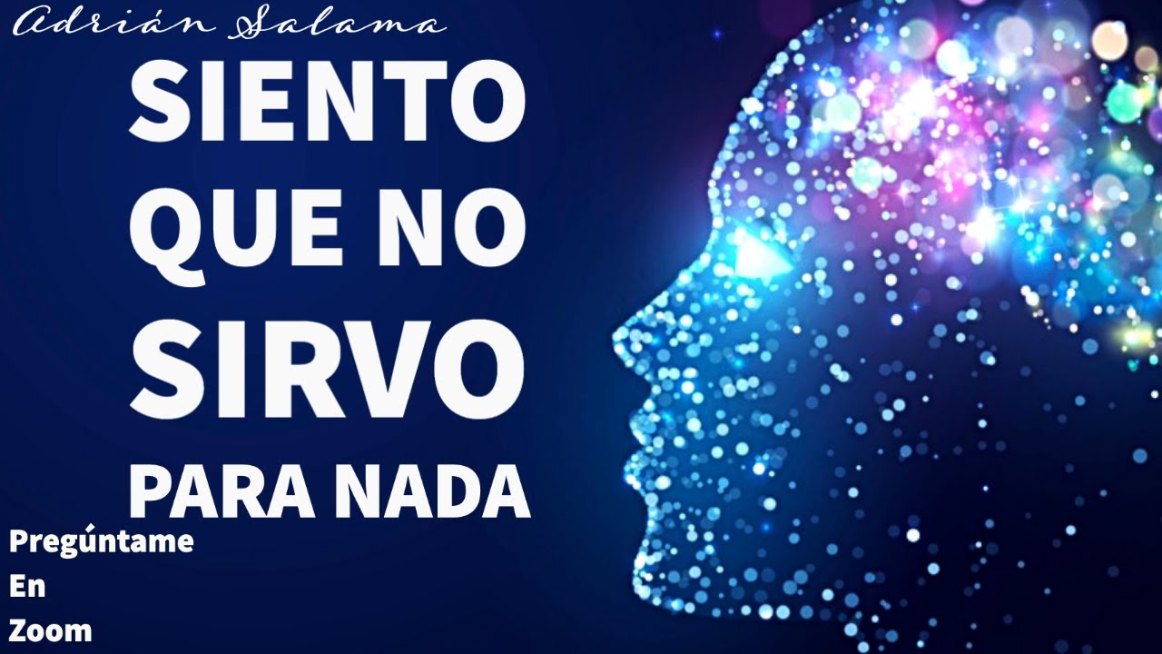 Siento que no sirvo para nada - YouTube