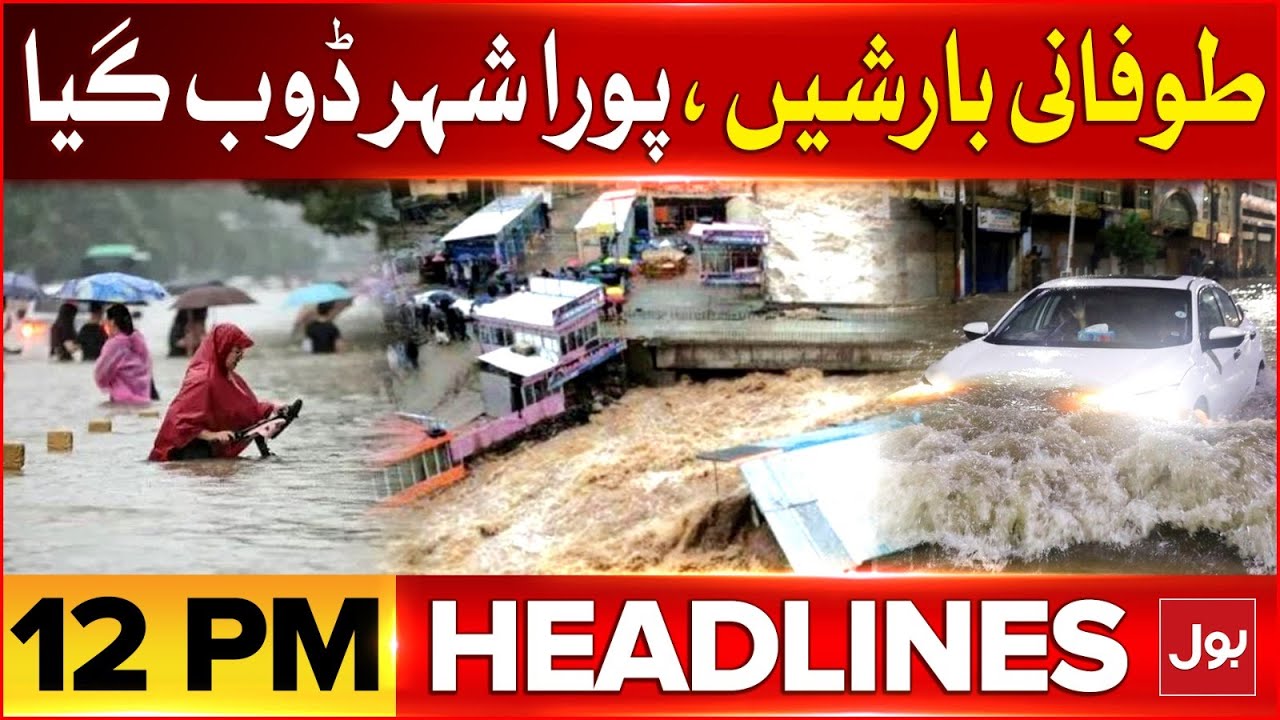 Flood In Pakistan | BOL News Headlines At 12 PM | Heavy Rain And ...