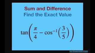 Find the exact value tan(pi/4 - cos^(-1)(3/5)). Sum and Difference Formula
