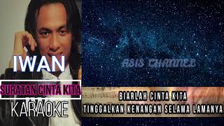 Download Lagu SURATAN CINTA KITA ✨🌟💫IWAN SALMAN💫🌟✨KAROKE MP3