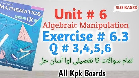 Exercise 6.3 Q. No.3 to 6,Class 9 Math Kpk All Boards||Unit # 6 Algebraic Manipulation