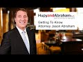 Watch this video to learn a little more about Attorney Jason Abraham's journey to Hupy and Abraham.