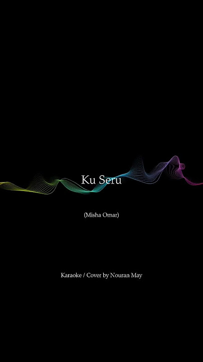 Ku Seru (Misha Omar) - Karaoke / Cover by Nouran May #coversong #coverlagu