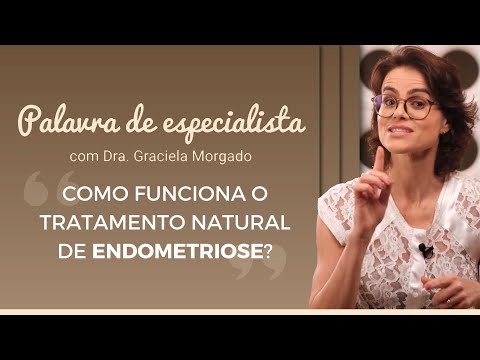 Palavra de Especialista:  Tratamento Natural de Endometriose