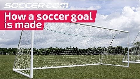 How a Soccer Goal is Made