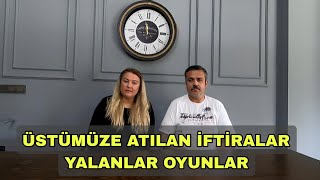 ÜZERİMİZE OYNANAN OYUNLAR VE ATILAN İFTİRALAR İLE İLGİLİ BÜTÜN GERÇEKLER