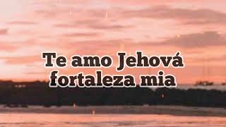 Video thumbnail of "Jehová Fortaleza Mía - Máximo paitan (Letra)"