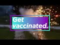 Getting vaccinated  smarter than putting fireworks down your trousers