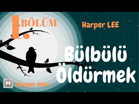 Bülbülü Öldürmek - Harper LEE (Sesli Kitap - 1. Bölüm)