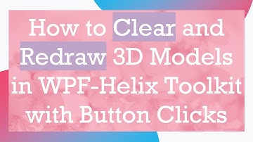 How to Clear and Redraw 3D Models in WPF-Helix Toolkit with Button Clicks