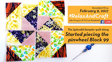 2-9-17 Started piecing Block 99 of #TheSplendidSampler quilt along. #RelaxAndCraft