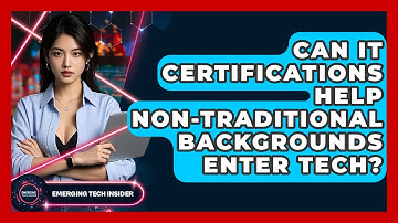 Can IT Certifications Help Non-traditional Backgrounds Enter Tech? - Emerging Tech Insider
