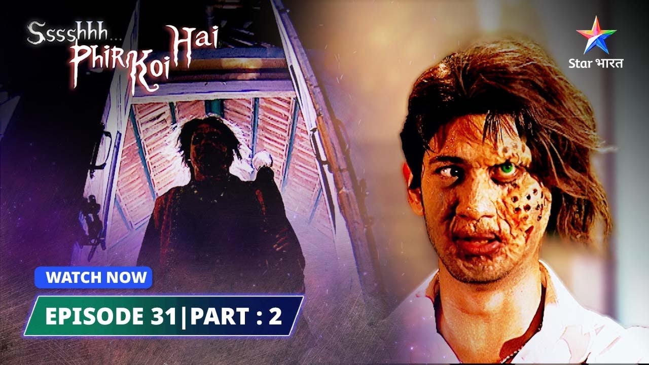 EPISODE  31 PART 2   Khoon bhari aankh  SsshhhhPhir Koi Hai     