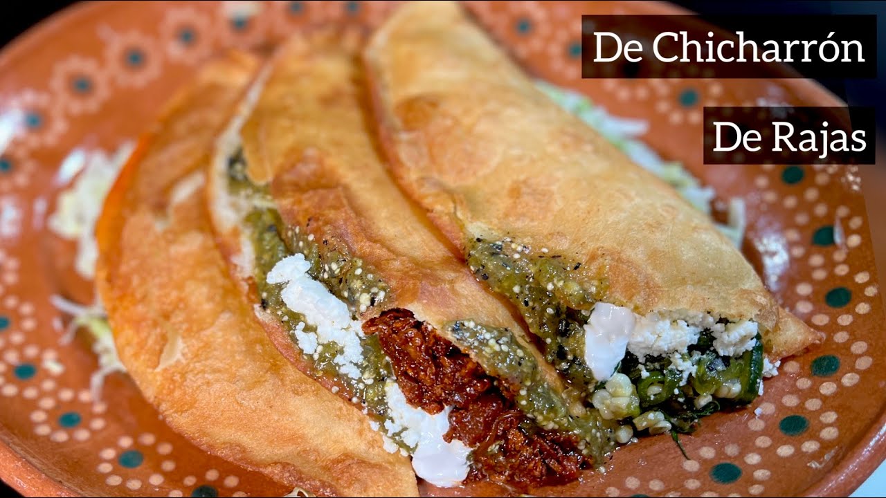 SECRETO PARA MASA DE QUESADILLAS FRITAS CON RELLENOS DE CHICHARRÓN Y DE