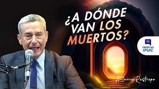 ¿DÓNDE ESTÁN LOS MUERTOS? | Pastor Antonio Restrepo by Predicas Ipuc 94,847 views 1 year ago 41 minutes
