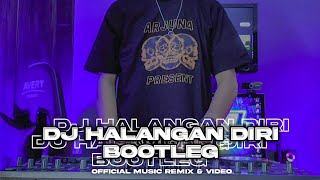 DJ HALANGAN DIRI [ BOOTLEG ] ARJUNA PRESENT