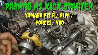 🔴[ kICK STARTER ] Cara mudah pasang as selah YAMAHA FIZ R / ALFA / FORCE1 / V80