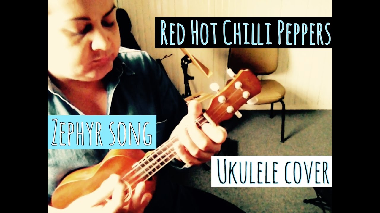 Red Hot chili peppers Zephyr song (Ukulele cover)CrisOliveira YouTube