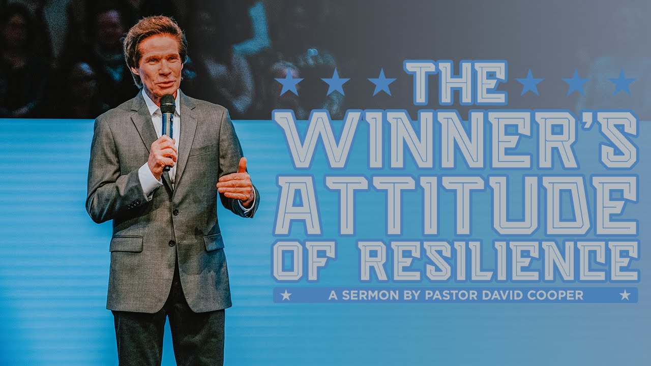 The Winner's Attitude of Resilience | PASTOR DAVID COOPER | Mount Paran Church
