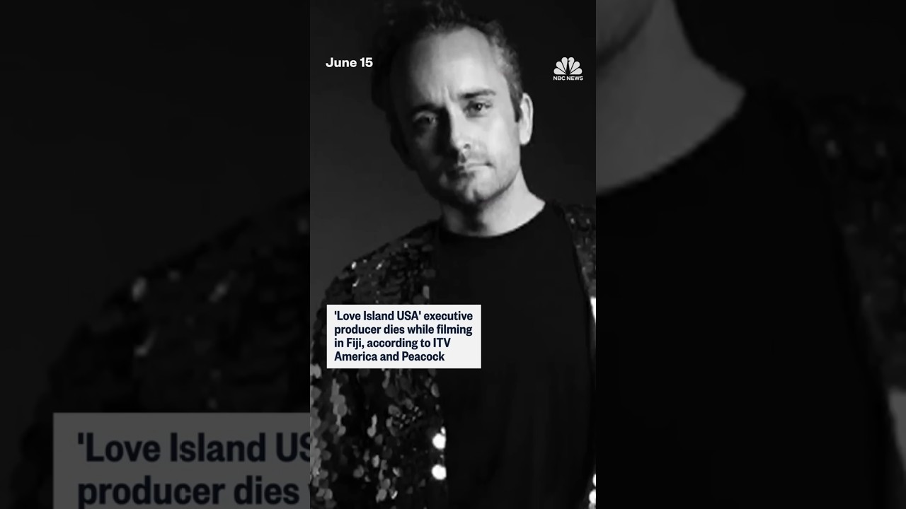 ‘Love Island USA’ producer dies in Fiji while filming ‘Love Island USA’ producer dies in Fiji while filming