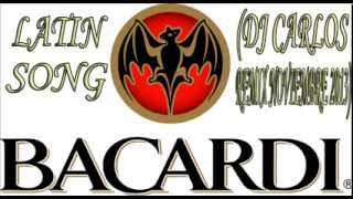 Bacardi Latin Song (DJ CARLOS REMIX 2014)