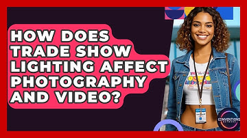 How Does Trade Show Lighting Affect Photography And Video? - Conventions Network