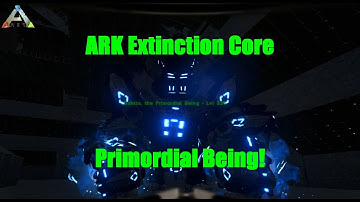 Ark Extinction Core E2 - Primordial Being!