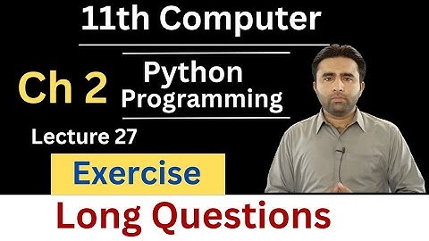 Long Questions | 11th Computer New Book Chapter 2 Python Programing | Chapter 2 Exercise | Qais Ali