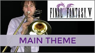Final Fantasy V Main Theme (Atmospheric Trombone Solo) - dannymusic