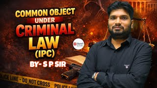 Common Object | IPC &amp; BNS | Law of Crime | UP Police &amp; Home Guard | By S.P. Sir |